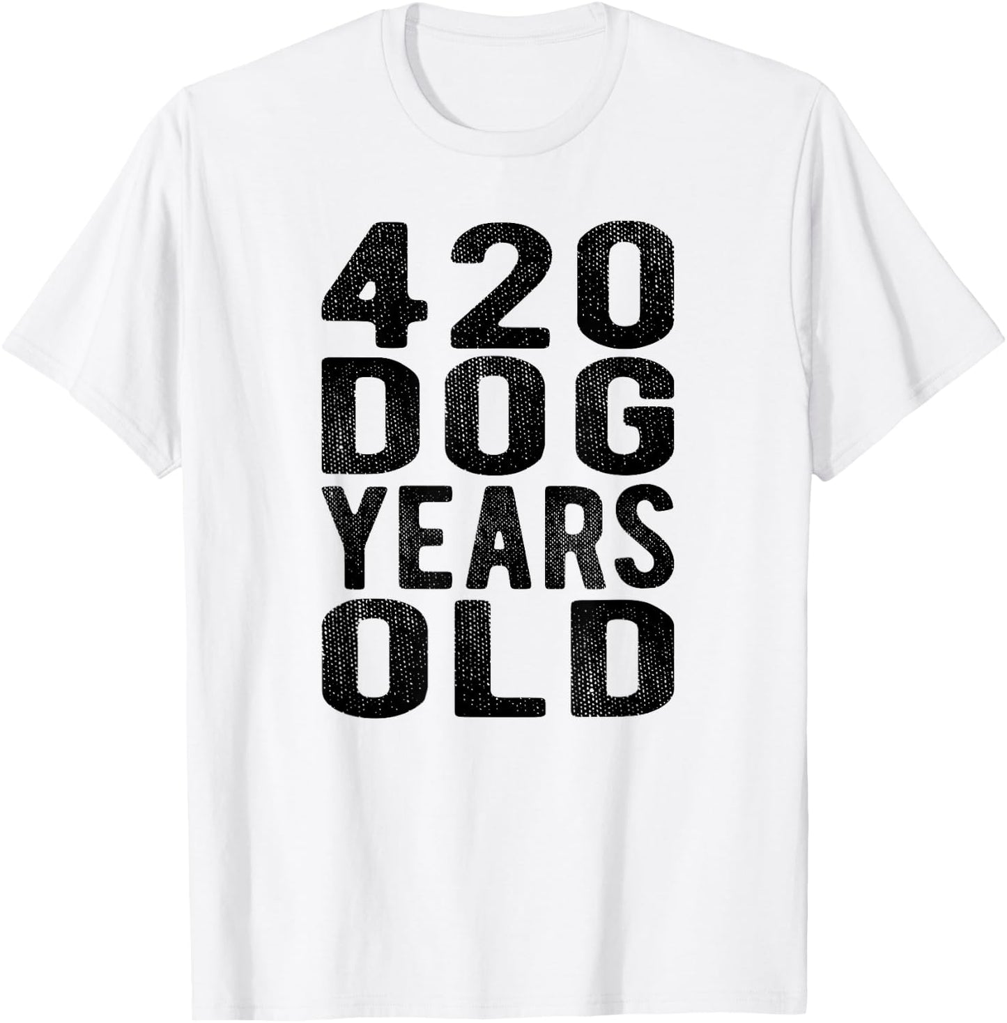 420 Dog Years Old Turning 60 Gag Gift Weed Meme T Shirt Men Women T-Shirt - T-Shirt | White
