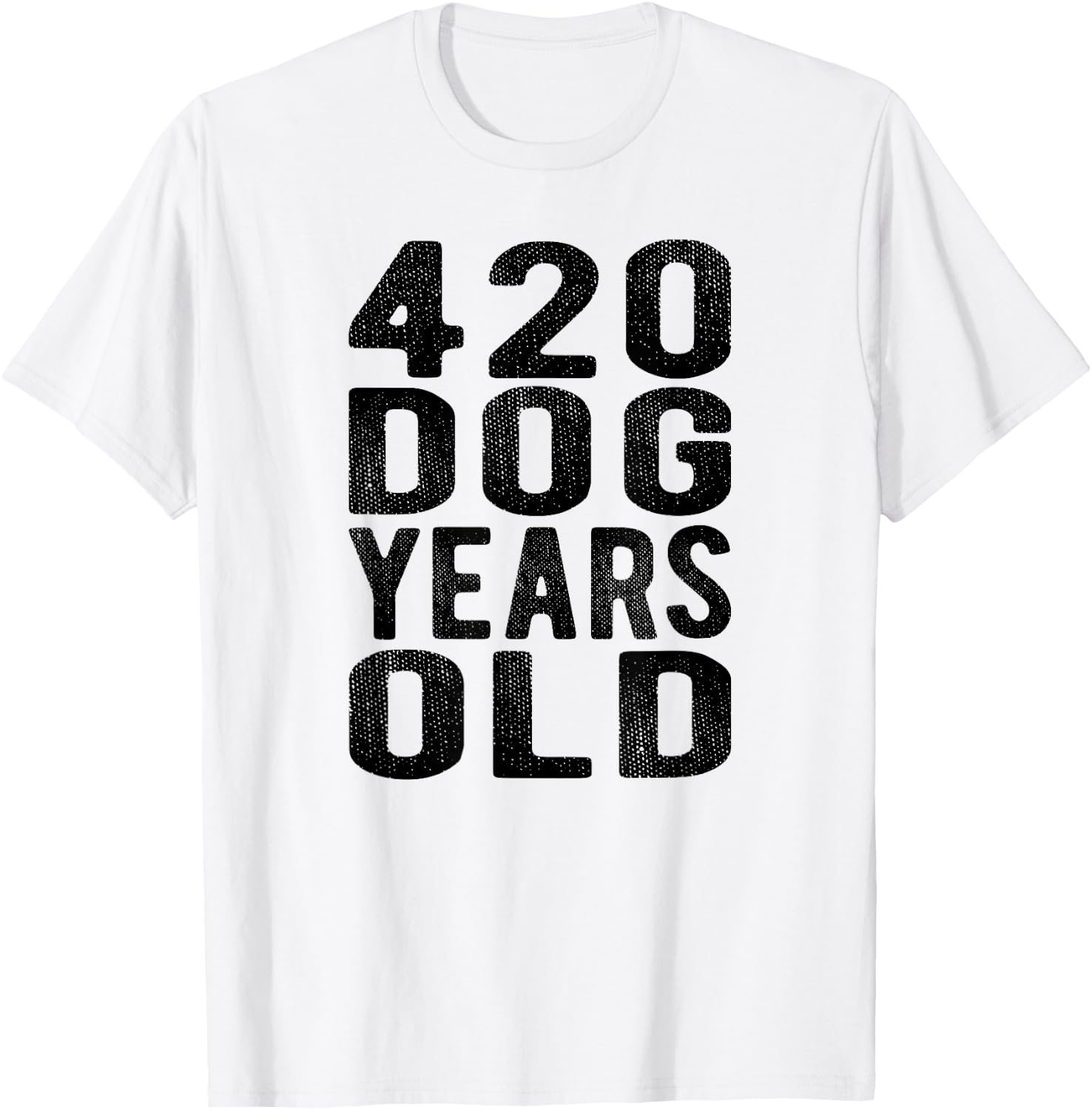 420 Dog Years Old Turning 60 Gag Gift Weed Meme T Shirt Men Women T-Shirt - T-Shirt | White