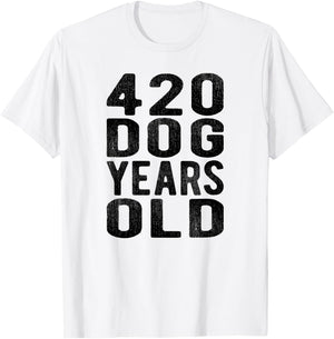 420 Dog Years Old Turning 60 Gag Gift Weed Meme T Shirt Men Women T-Shirt - T-Shirt | White