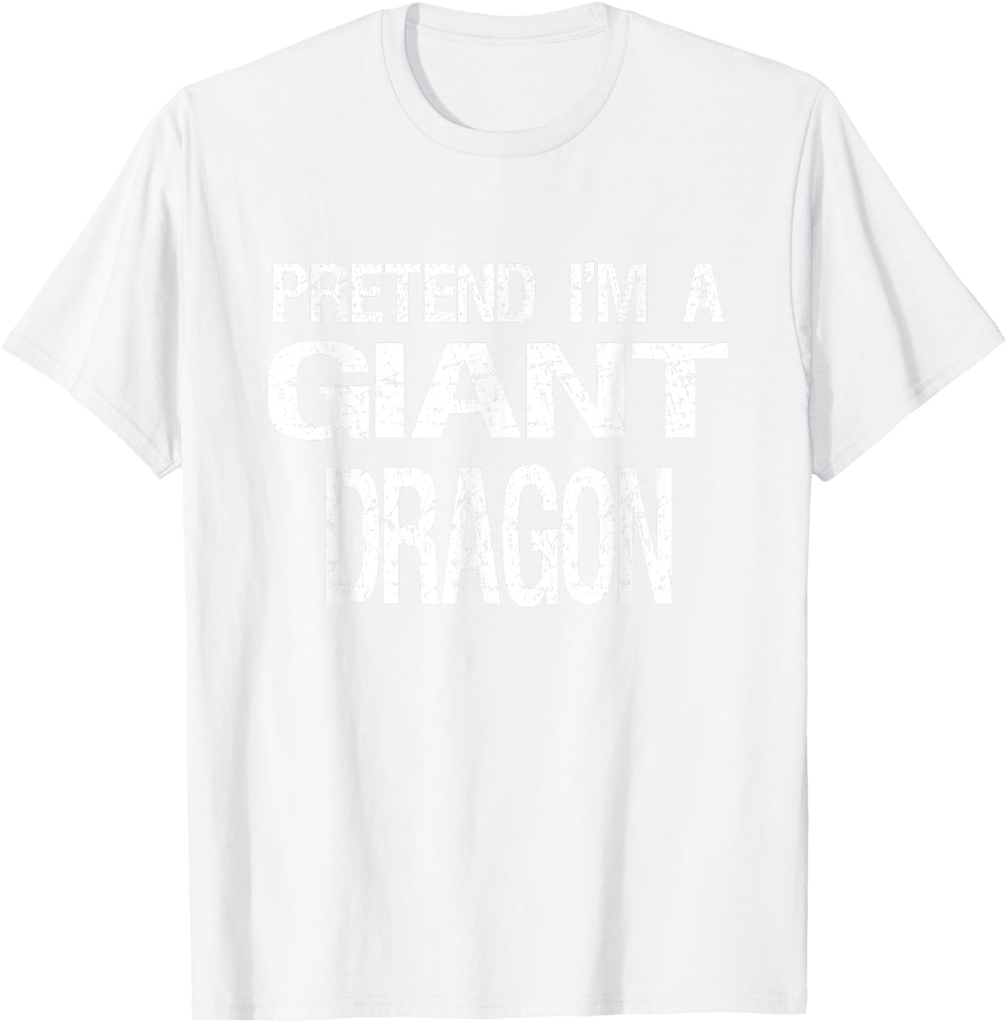 Pretend I'm A Giant Dragon Halloween Costume T-Shirt - T-Shirt | White