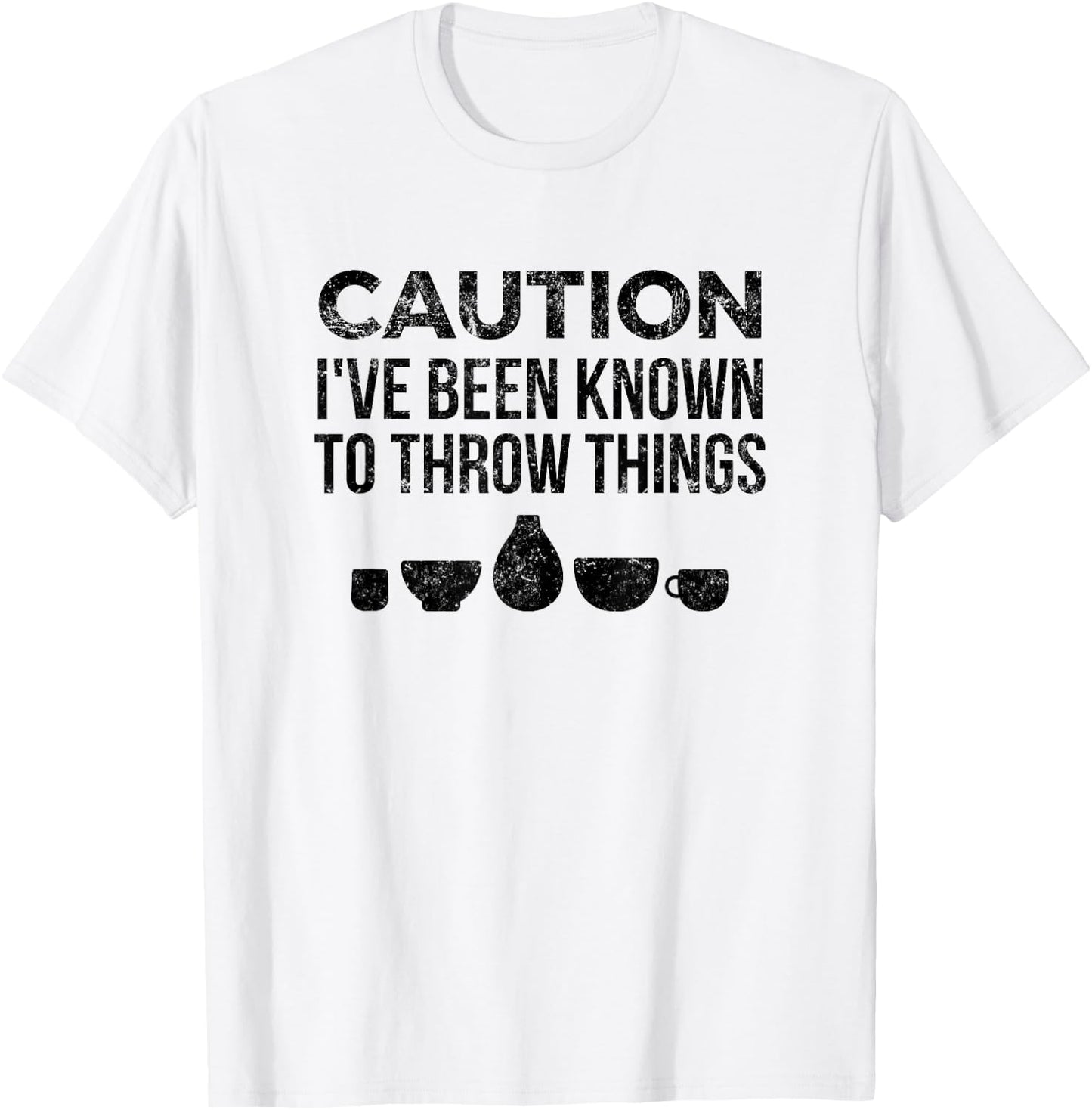 Pottery Funny for Ceramics Artist Throw Things T-Shirt - T-Shirt | White