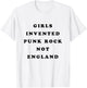 Girls Invented Punk Rock Not England T-Shirt - T-Shirt | White