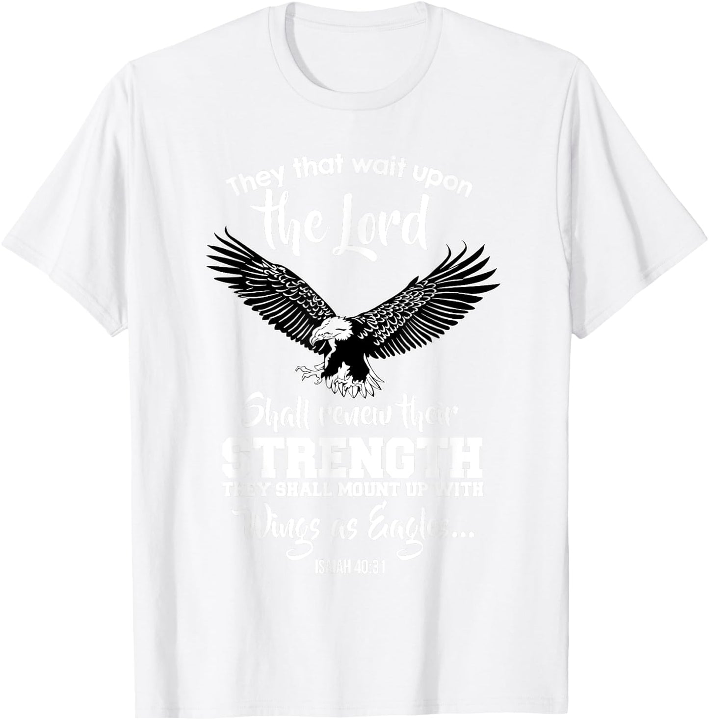 Wings Like Eagles Isaiah 40:31 Christian Message T-Shirt - T-Shirt | White