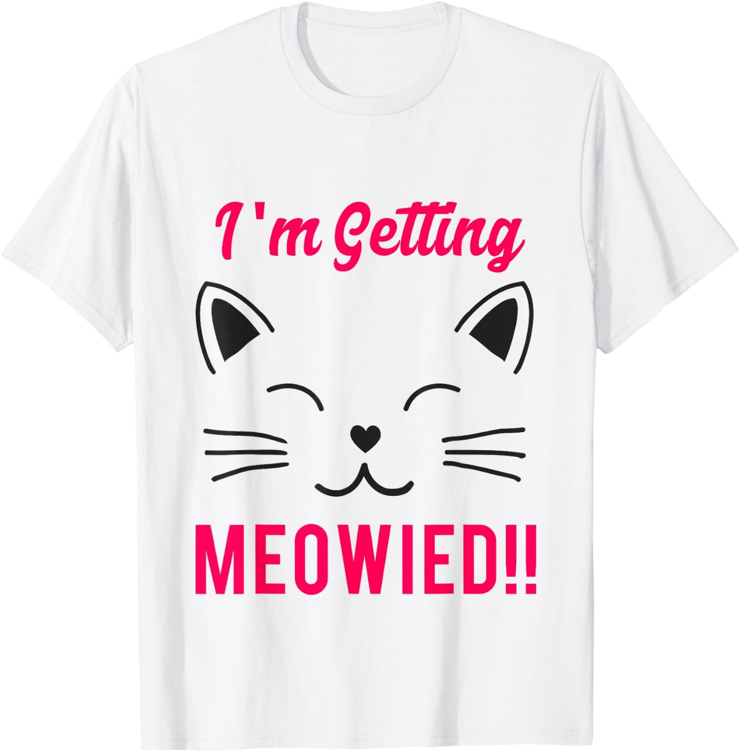 I'm Getting Meowied Shirt, Cat Funny Marriage Women Girls Kids T-Shirt - T-Shirt | White