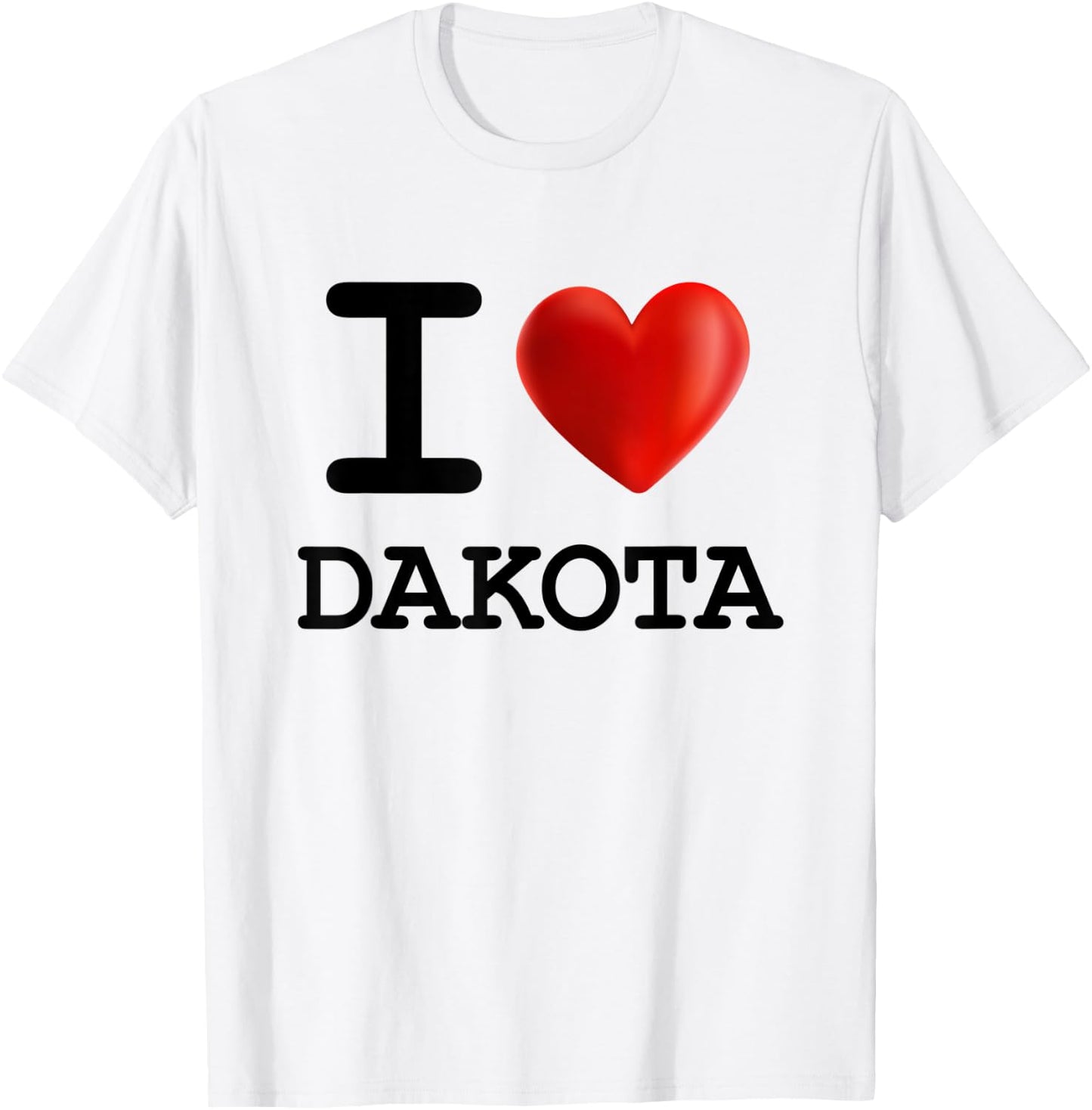 I Love DAKOTA Heart Name T Shirt Gift T-Shirt - T-Shirt | White