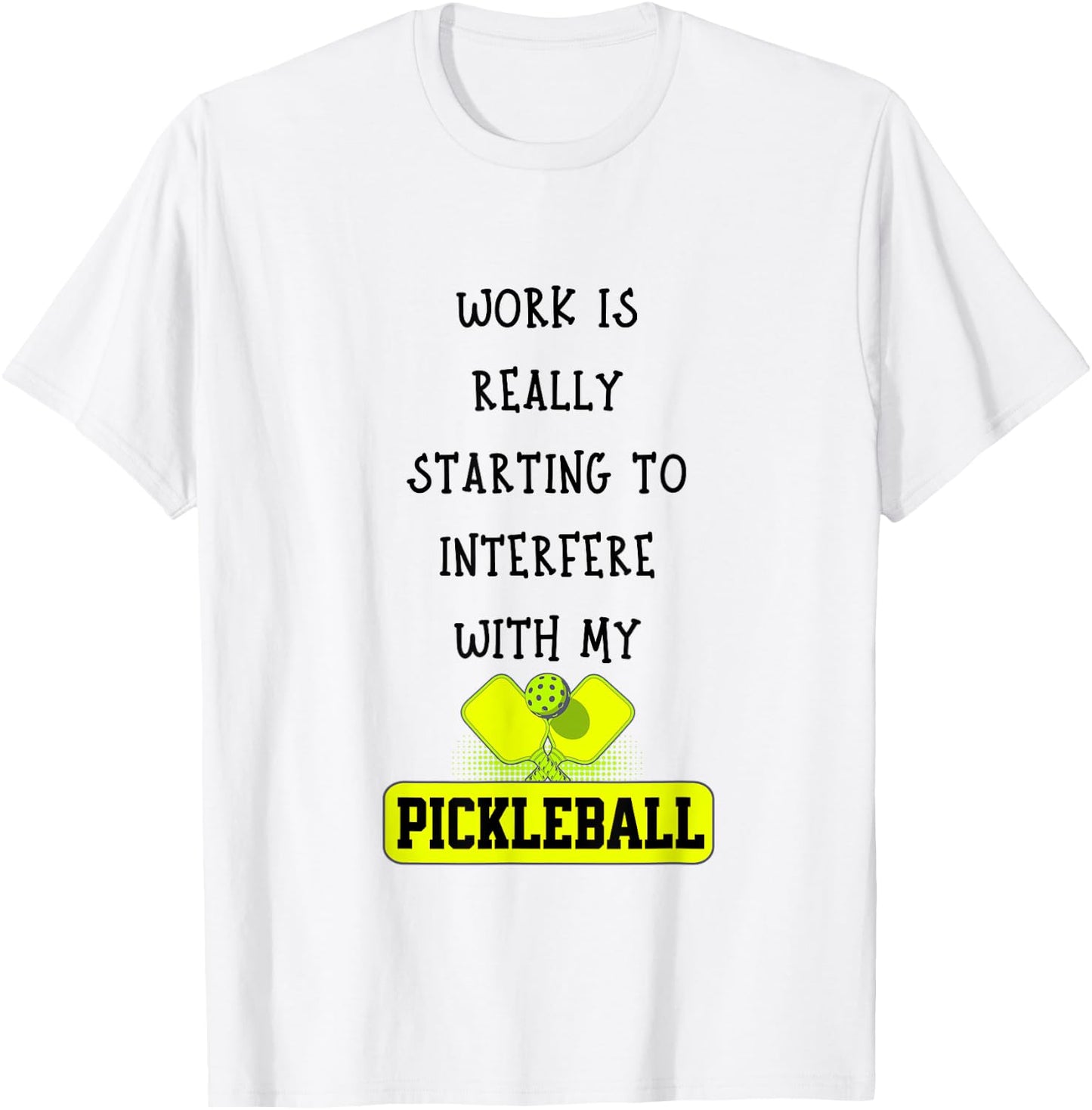 Funny Pickleball Work Quote Pickleball Lover Office Joke T-Shirt - T-Shirt | White
