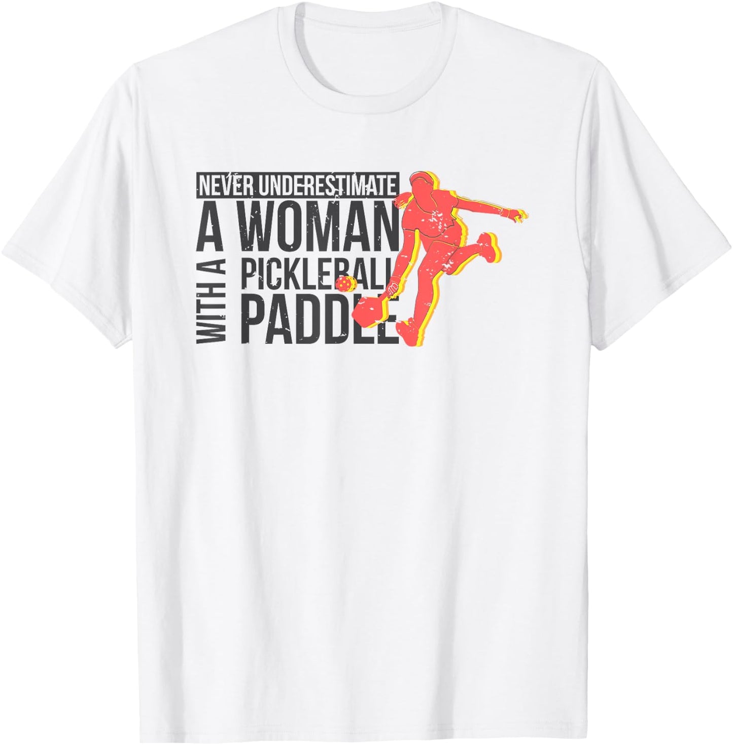Never underestimate a woman with a pickleball paddle shirt T-Shirt - T-Shirt | White