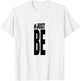#Just Be T Shirt T-Shirt - T-Shirt | White