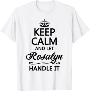 KEEP CALM and let ROSALYN Handle It | Funny Name Gift T-Shirt - T-Shirt | White