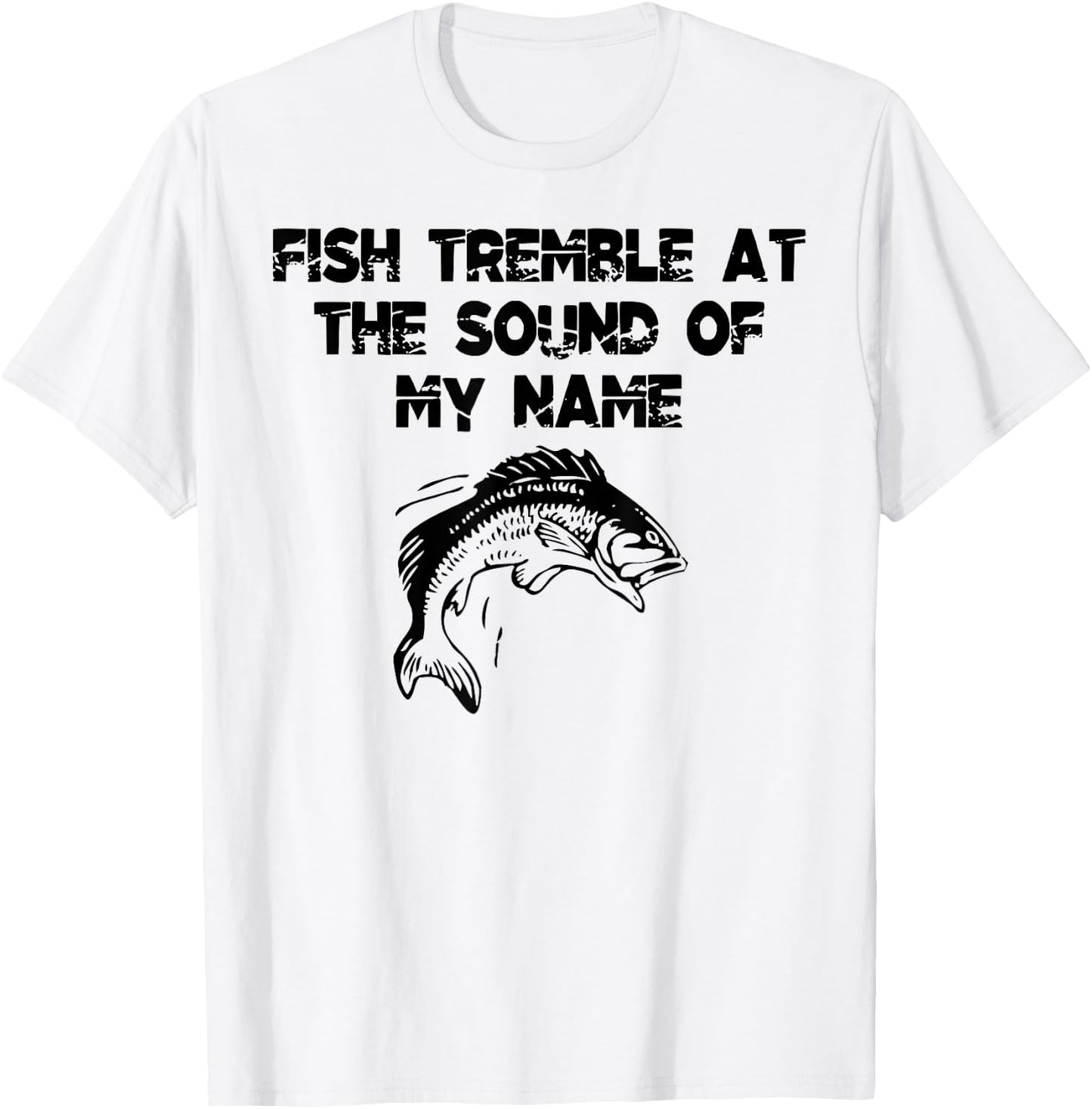 Fish Tremble At The Sound Of My Name T-Shirt - T-Shirt | White