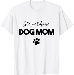 Stay-at-home Dog Mom T-Shirt - T-Shirt | White