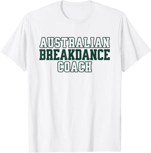 Australian Breakdance Coach Breakdancing Matching Costume T-Shirt - T-Shirt | White