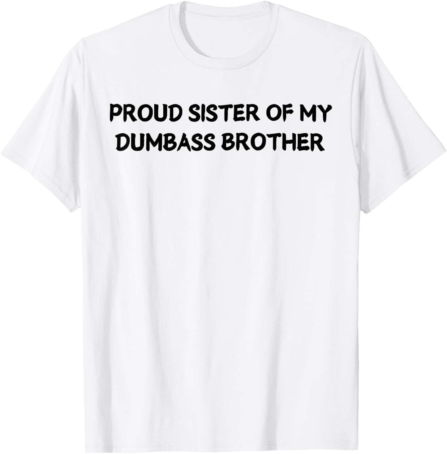 Proud Sister Of My Brother Funny Saying Quote Women T-Shirt - T-Shirt | White