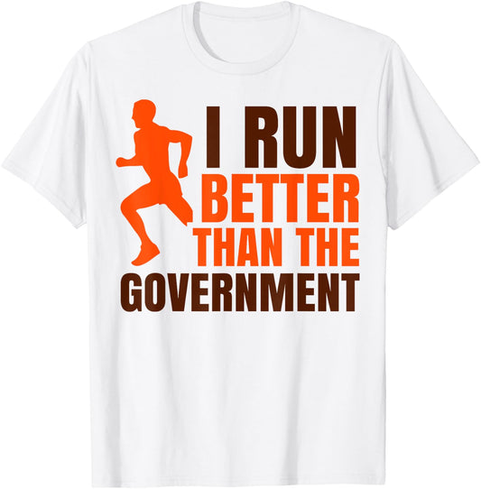 I Run Better Than The Government | Funny Runner Gifts T-Shirt - T-Shirt | White