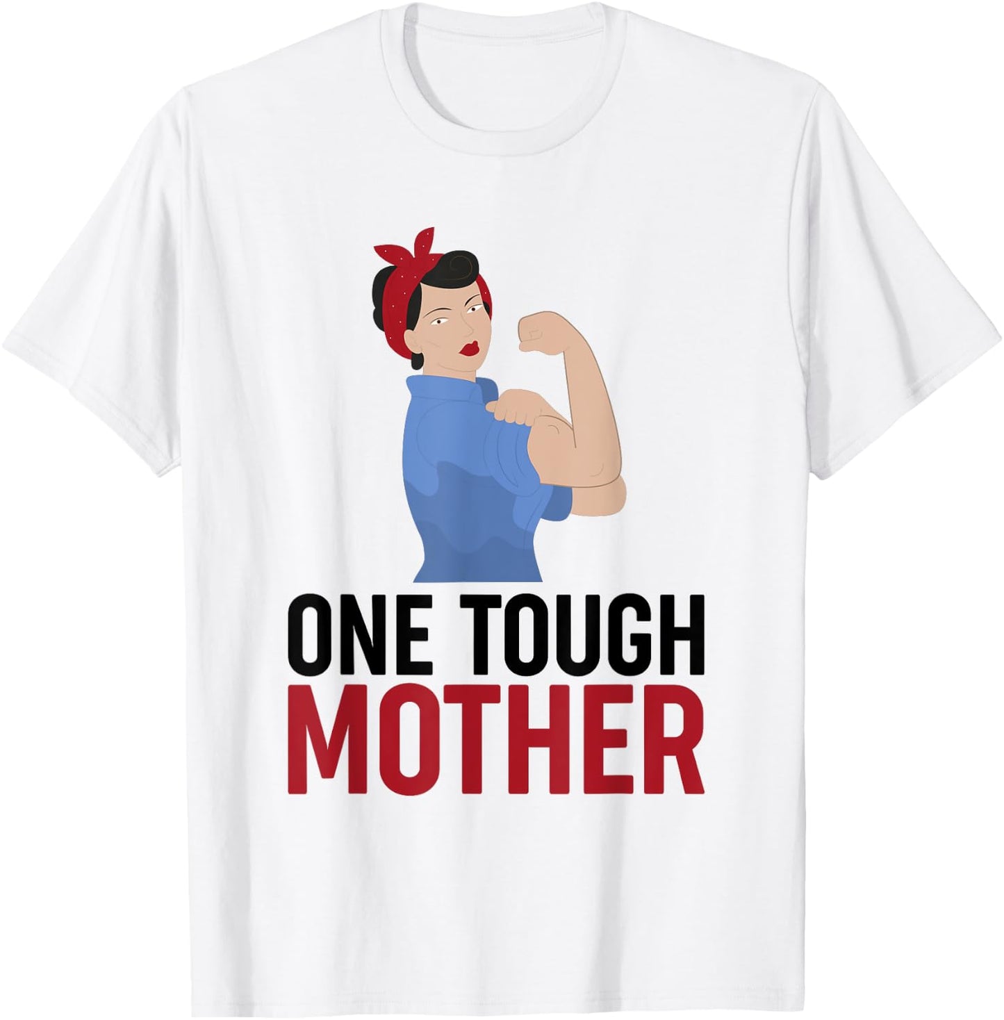 One Tough Mother shirt 1 T-Shirt - T-Shirt | White