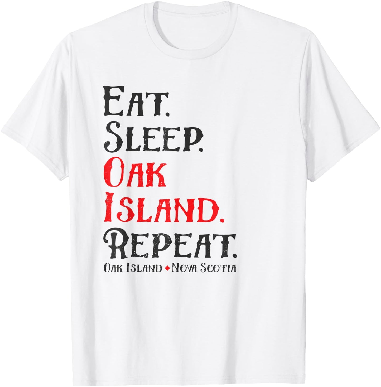 Eat Sleep Oak Island Repeat Funny Oak Island Mystery T-Shirt - T-Shirt | White