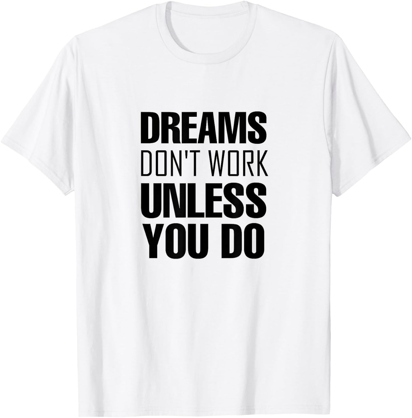 Dreams don`t work unless you do Men Women Kids T-Shirt - T-Shirt | White