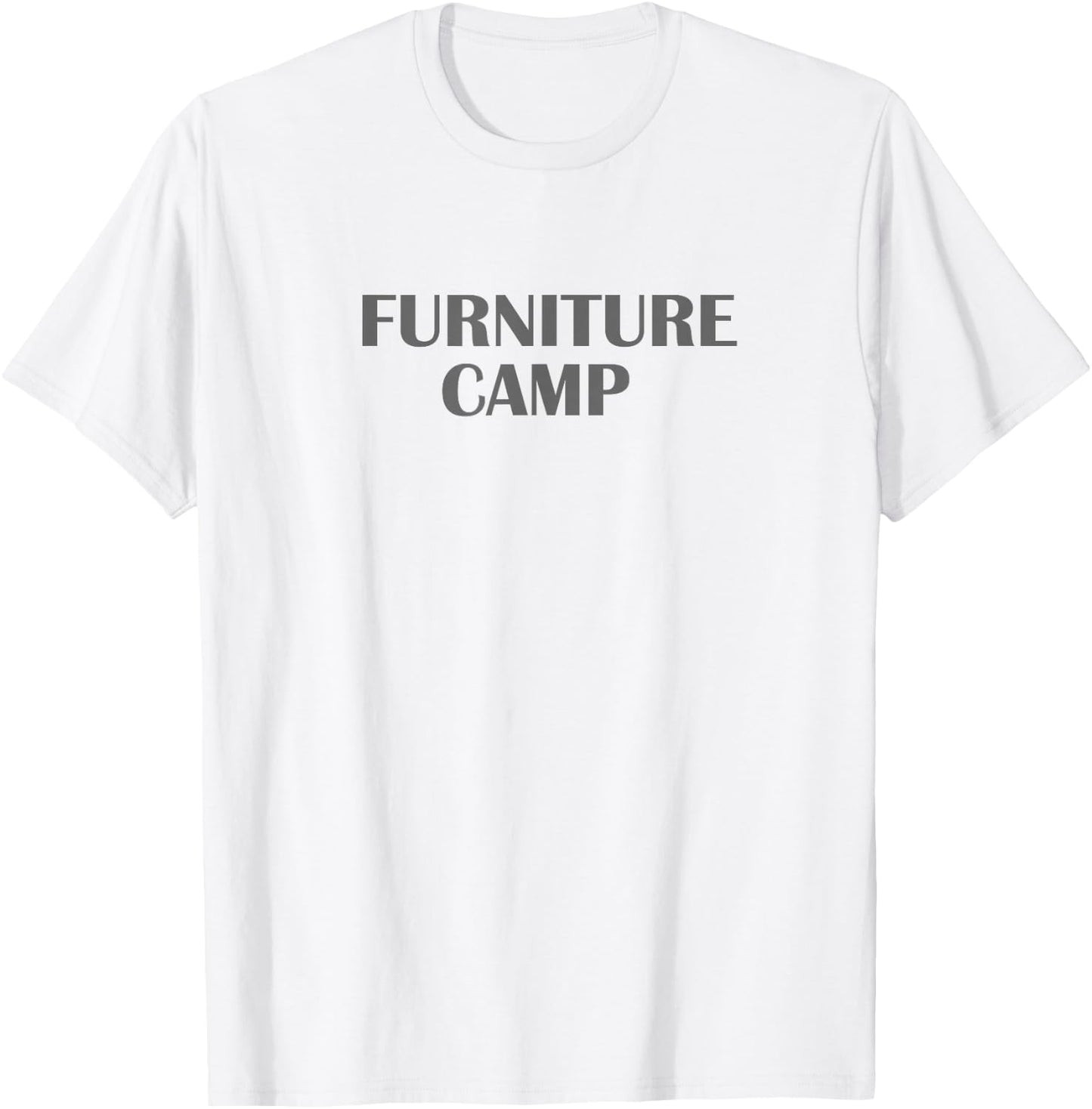 FURNITURE CAMP Shirt | Gift Shirt For Furniture Makers T-Shirt - T-Shirt | White