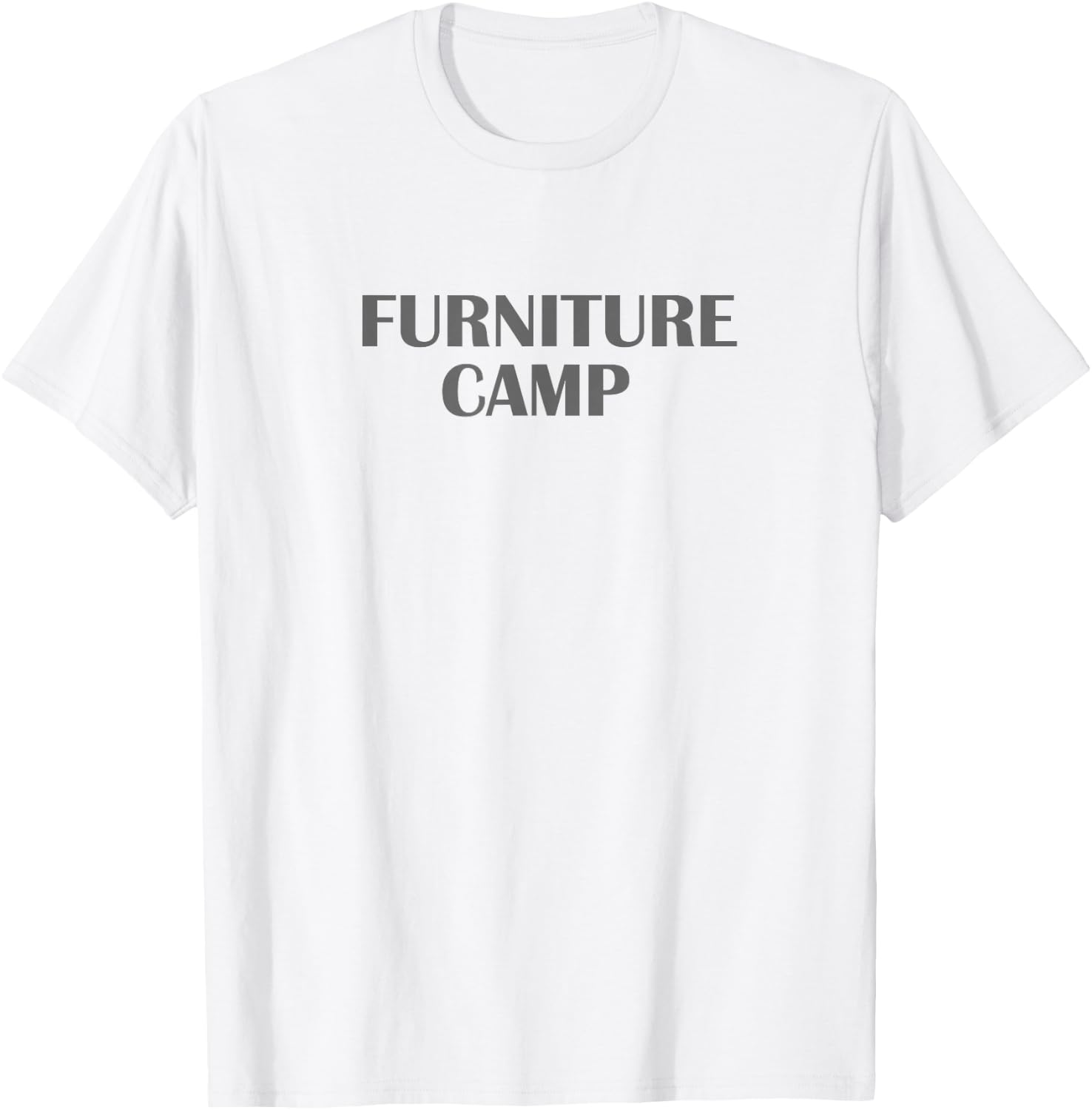 FURNITURE CAMP Shirt | Gift Shirt For Furniture Makers T-Shirt - T-Shirt | White