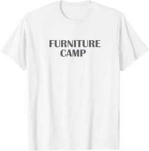 FURNITURE CAMP Shirt | Gift Shirt For Furniture Makers T-Shirt - T-Shirt | White