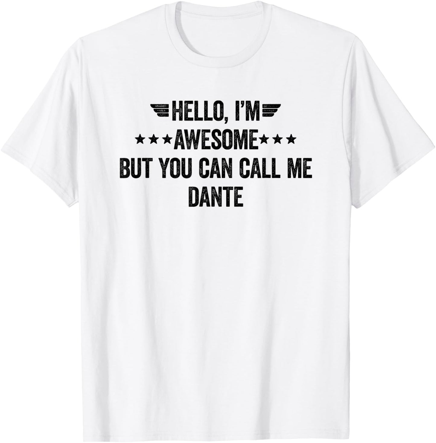 Hello I'm Awesome But You Can Call Me Dante T-Shirt - T-Shirt | White