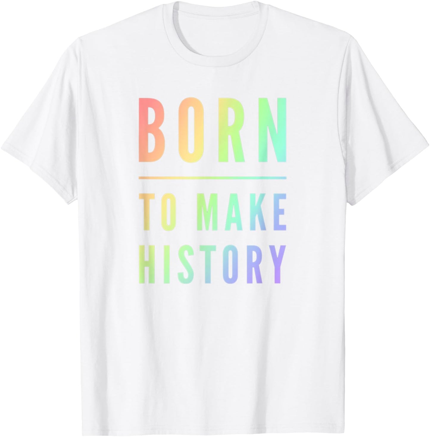 Born To Make History Inspirational Quote T-Shirt - T-Shirt | White