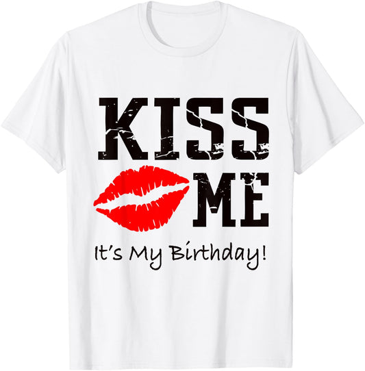 Kiss Me It's My Birthday Shirt - Cute Birthday T-Shirt - T-Shirt | White