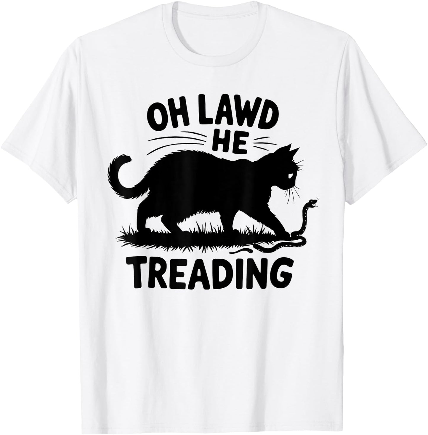 Oh Lawd He Treading Funny Fat Cat Lover Funny Memes Cat Mom Men Women T-Shirt - T-Shirt | White