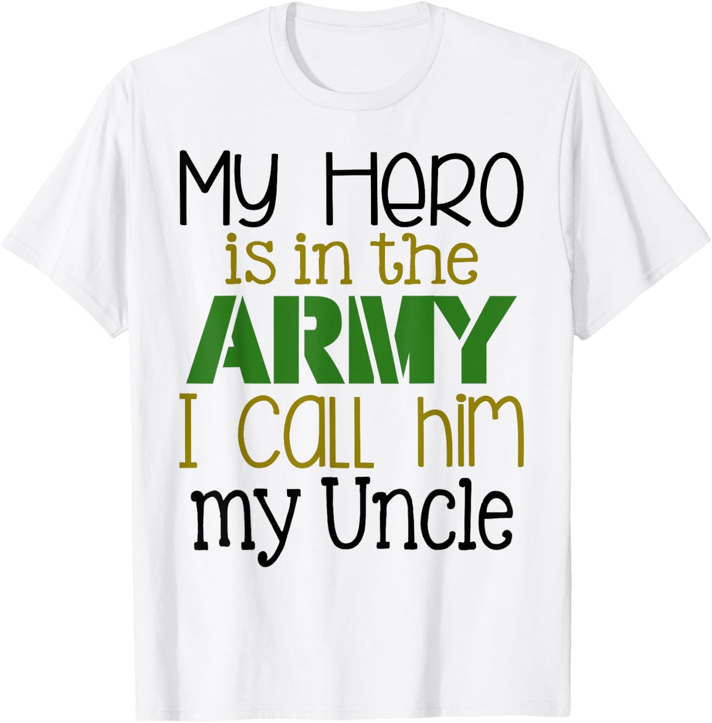 My Hero is in the Army I Call Him My Uncle T-Shirt - T-Shirt | White