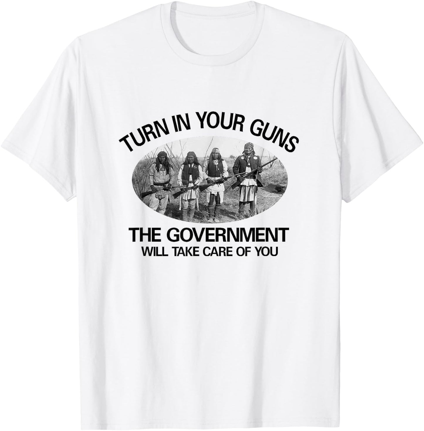 Native American. 2nd Amendment "Turn in Your Guns... T-Shirt - T-Shirt | White