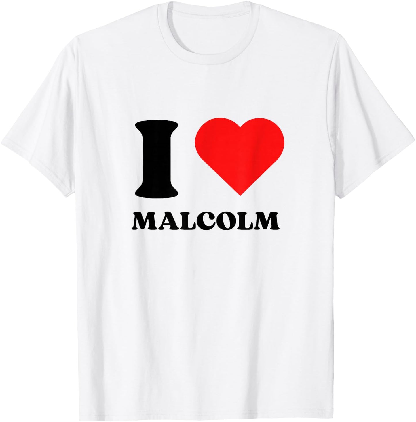 I Love Malcolm I Heart Malcolm Name Y2k Valentines Day T-Shirt - T-Shirt | White