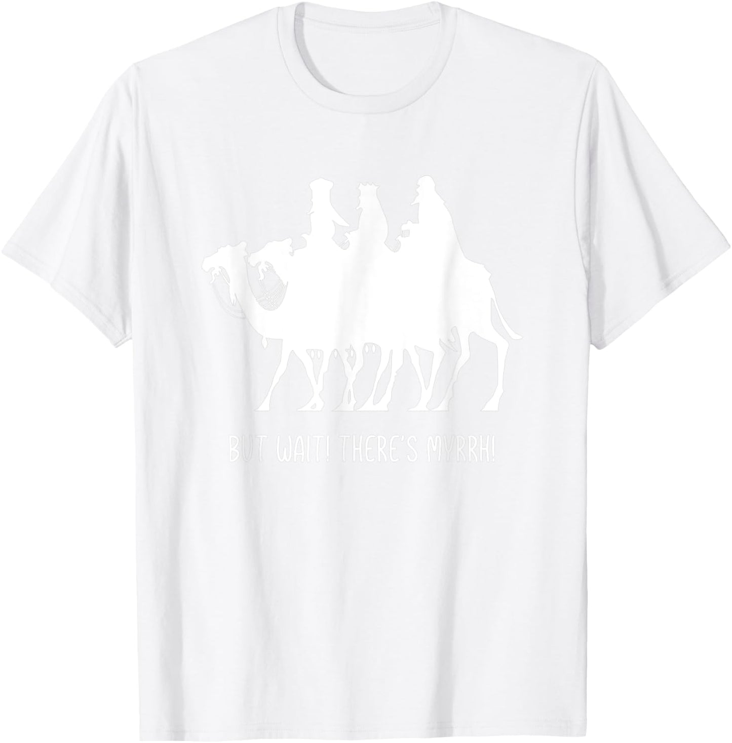 But Wait There's Myrrh! Three Wise Men Christmas Funny Pun T-Shirt - T-Shirt | White