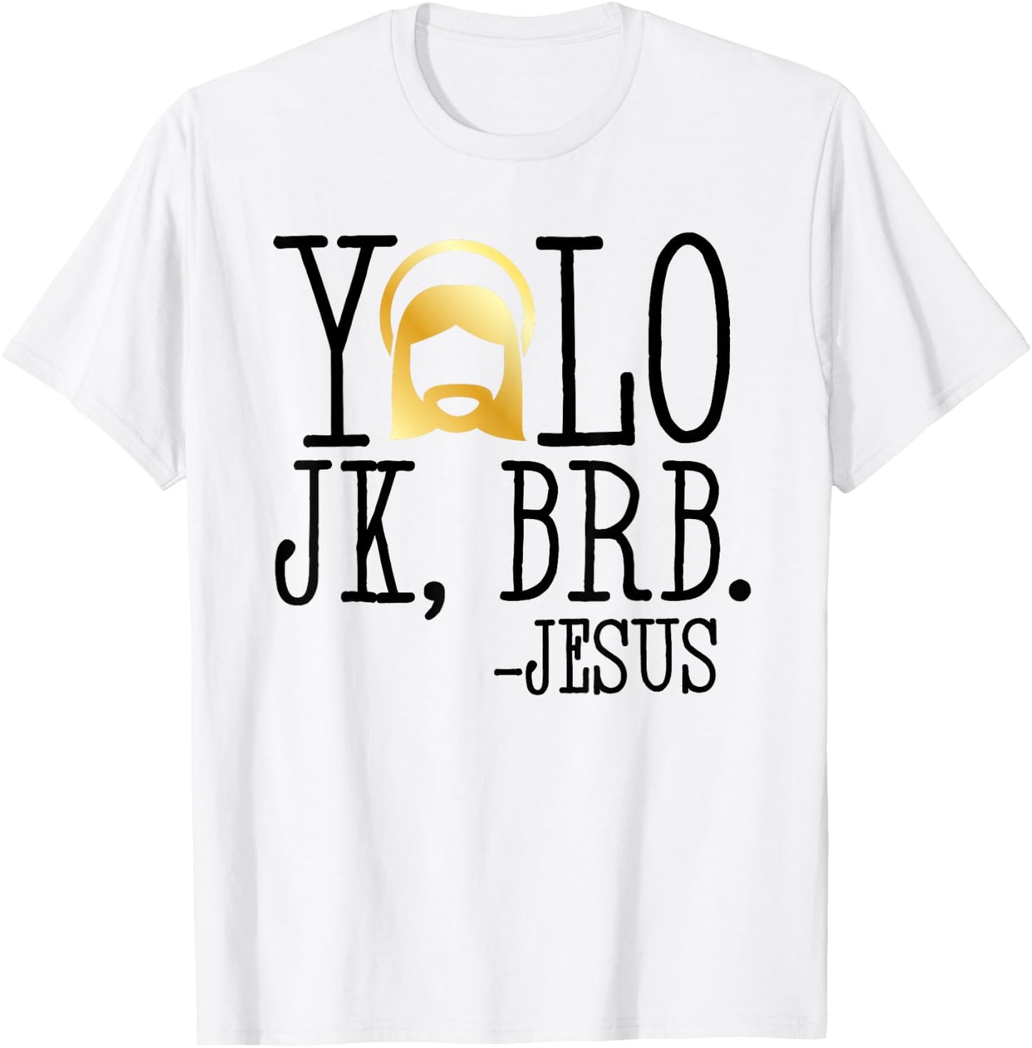 YOLO JK BRB Jesus Christian Funny Easter Church Cute T Shirt T-Shirt - T-Shirt | White