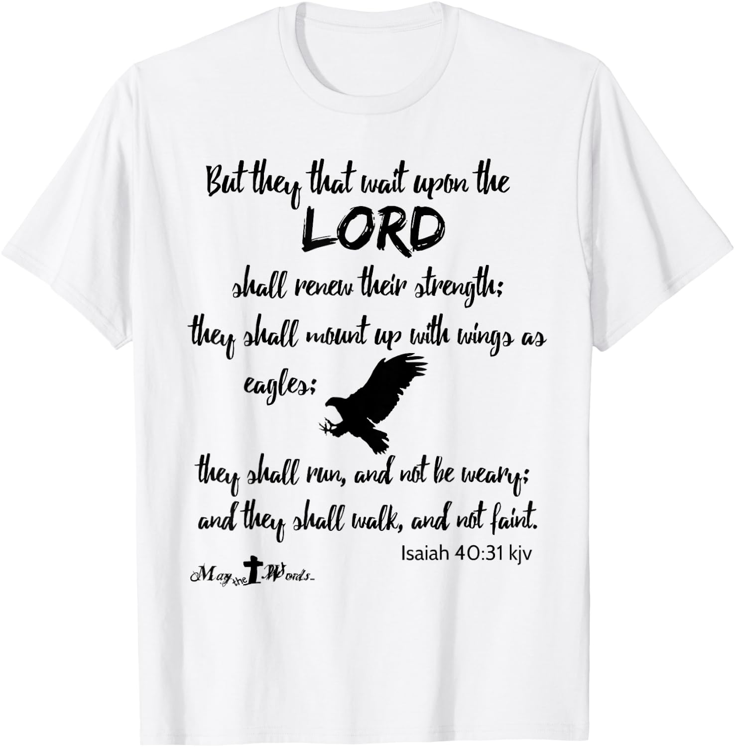 But they that wait upon the Lord... Isaiah 40:31 Christian T-Shirt - T-Shirt | White