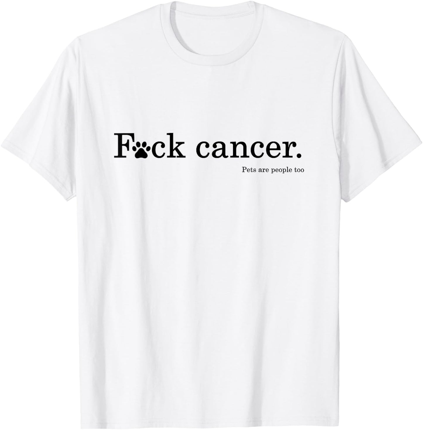 Pet / Dog cancer awareness - F Cancer T-Shirt - T-Shirt | White