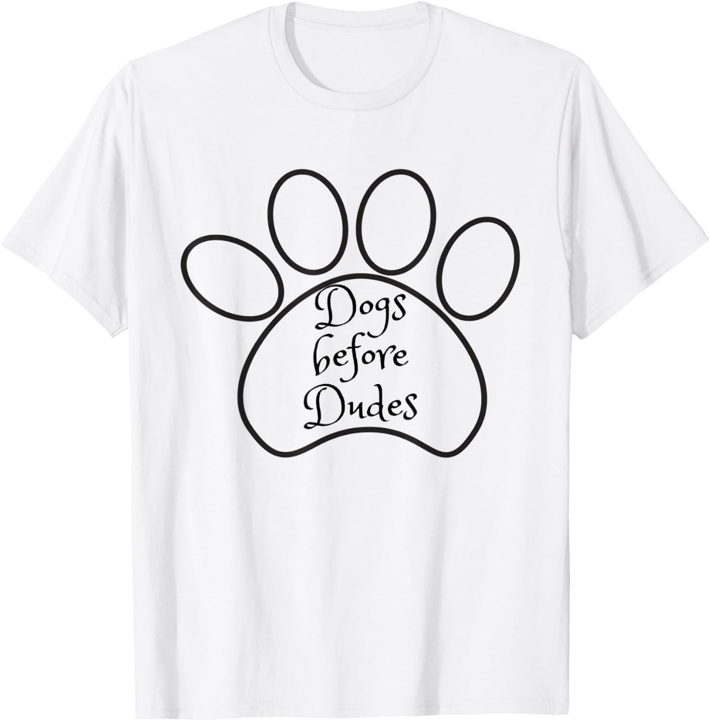Dogs Before Dudes Casual T Shirt T-Shirt - T-Shirt | White