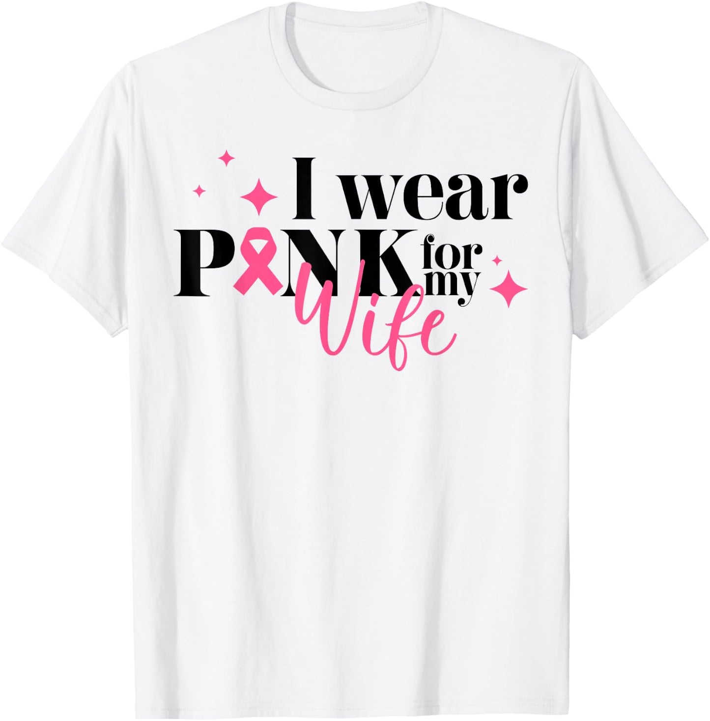 I Wear Pink For My Wife Breast Cancer Support Squads T-Shirt - T-Shirt | White