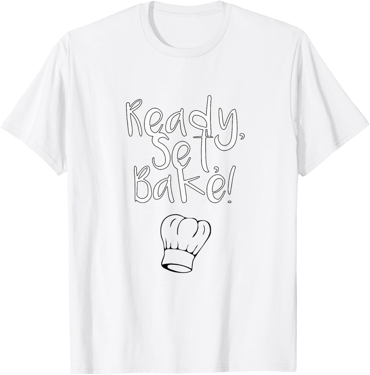 Ready, Set, Bake T-Shirt - T-Shirt | White