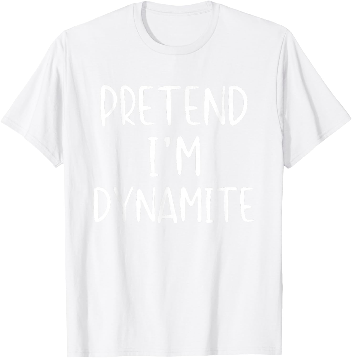 Pretend I'm Dynamite Costume Halloween Simple Adult Kid T-Shirt - T-Shirt | White