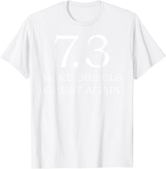 Diesel Shirt 7.3 Make Diesel Great Again Truck T-Shirt - T-Shirt | White