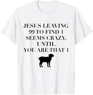 Christian Jesus Lovers Leaving 99 Find 1 Funny Saying Gift T-Shirt - T-Shirt | White