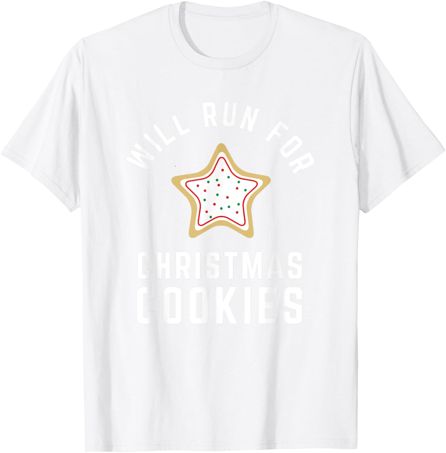 Will Run For Christmas Cookies - Christmas Running T-Shirt - T-Shirt | White