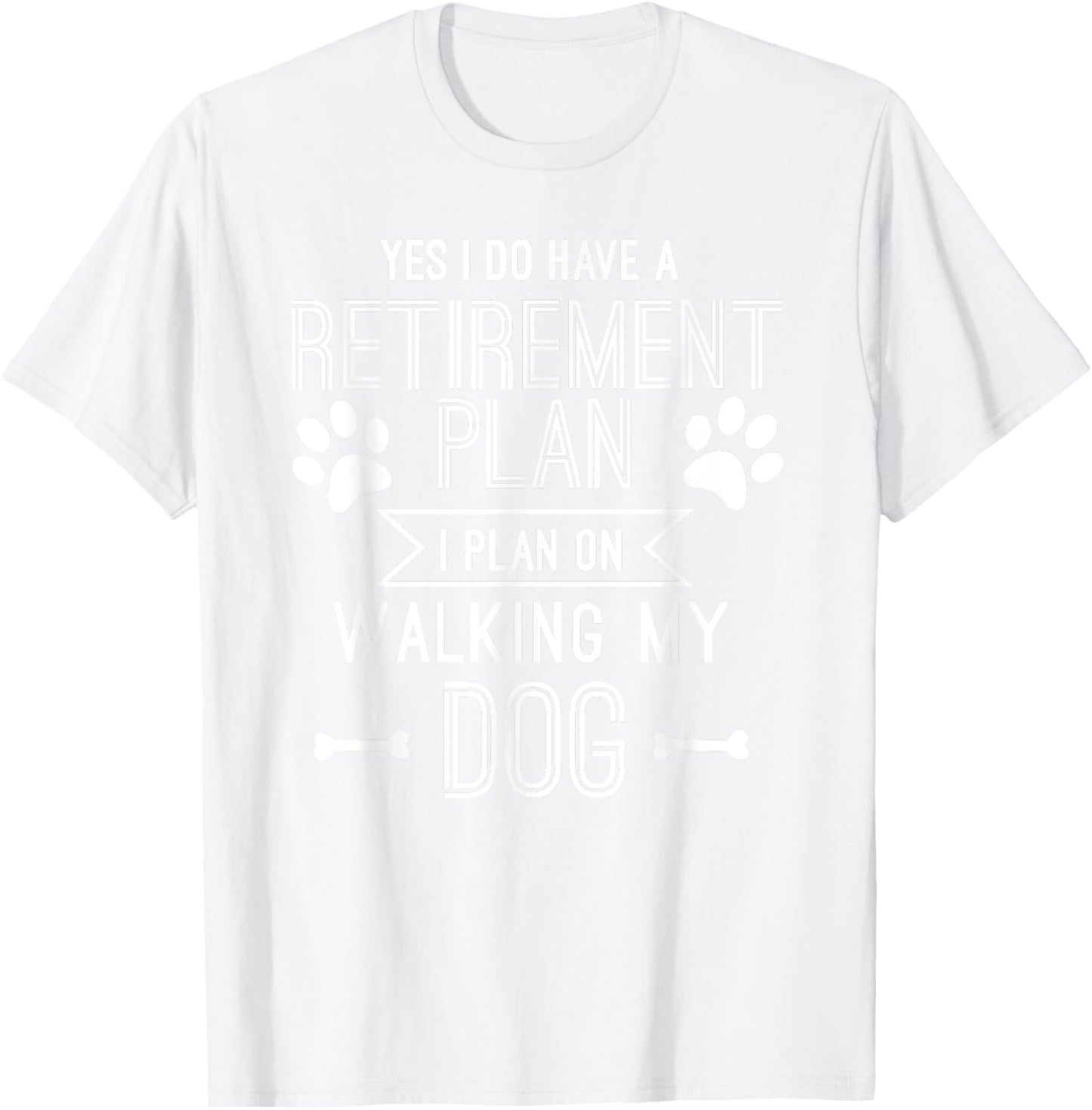 Retirement Plan Walking My Dog Funny Retire Gift T shirt T-Shirt - T-Shirt | White