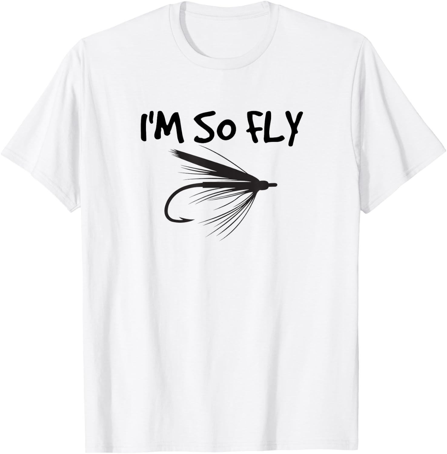 Funny Fly Fishing I'm So Fly Fisherman Gift T-Shirt - T-Shirt | White