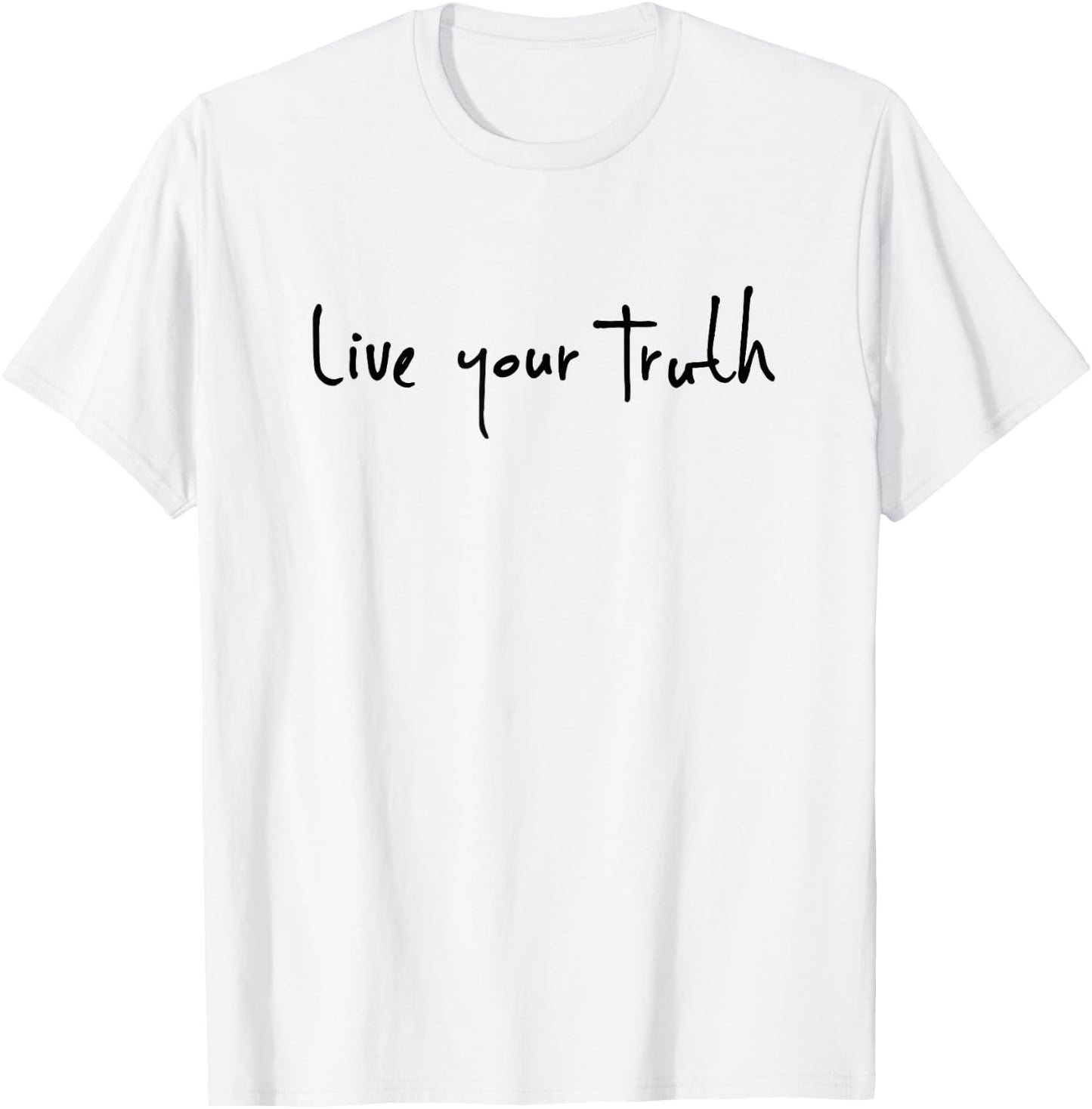 Live Your Truth T-Shirt - T-Shirt | White