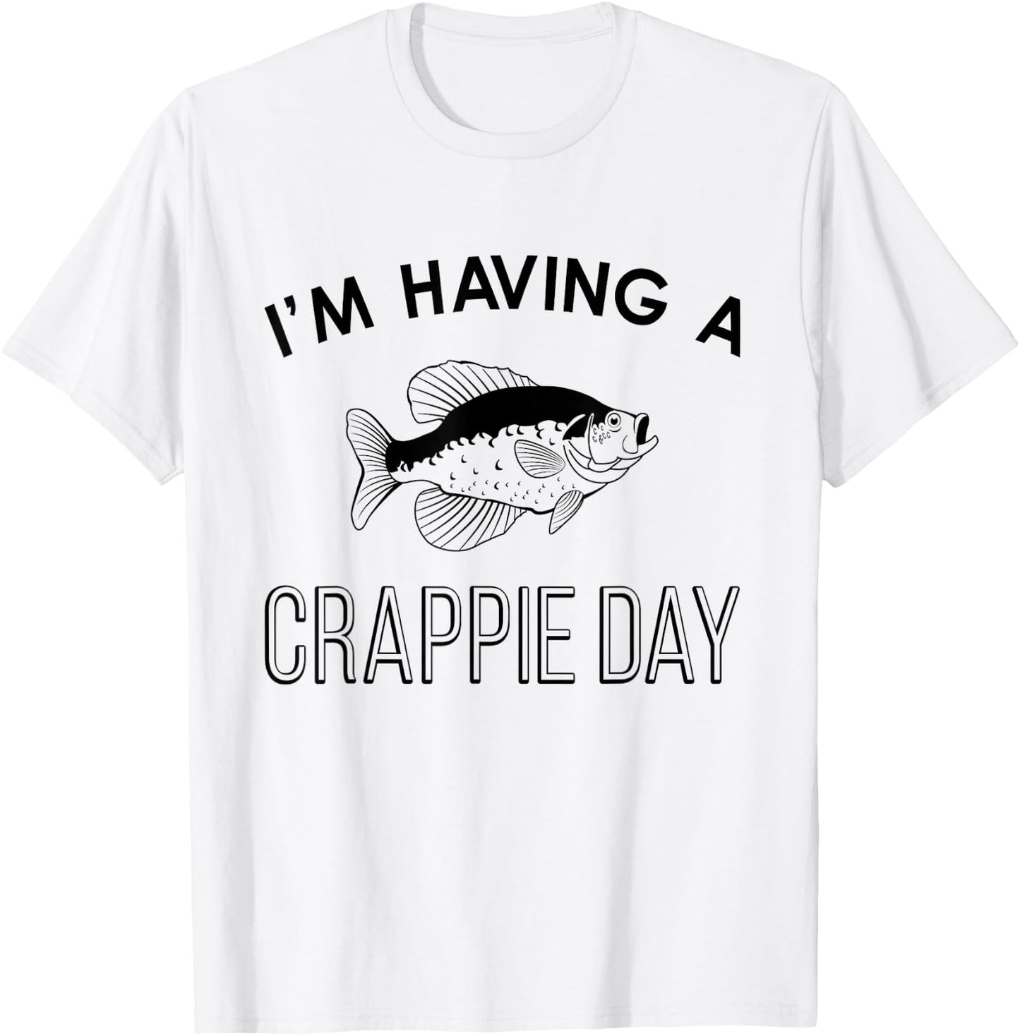 Funny Fishing I'm Having A Crappie Day T-Shirt - T-Shirt | White