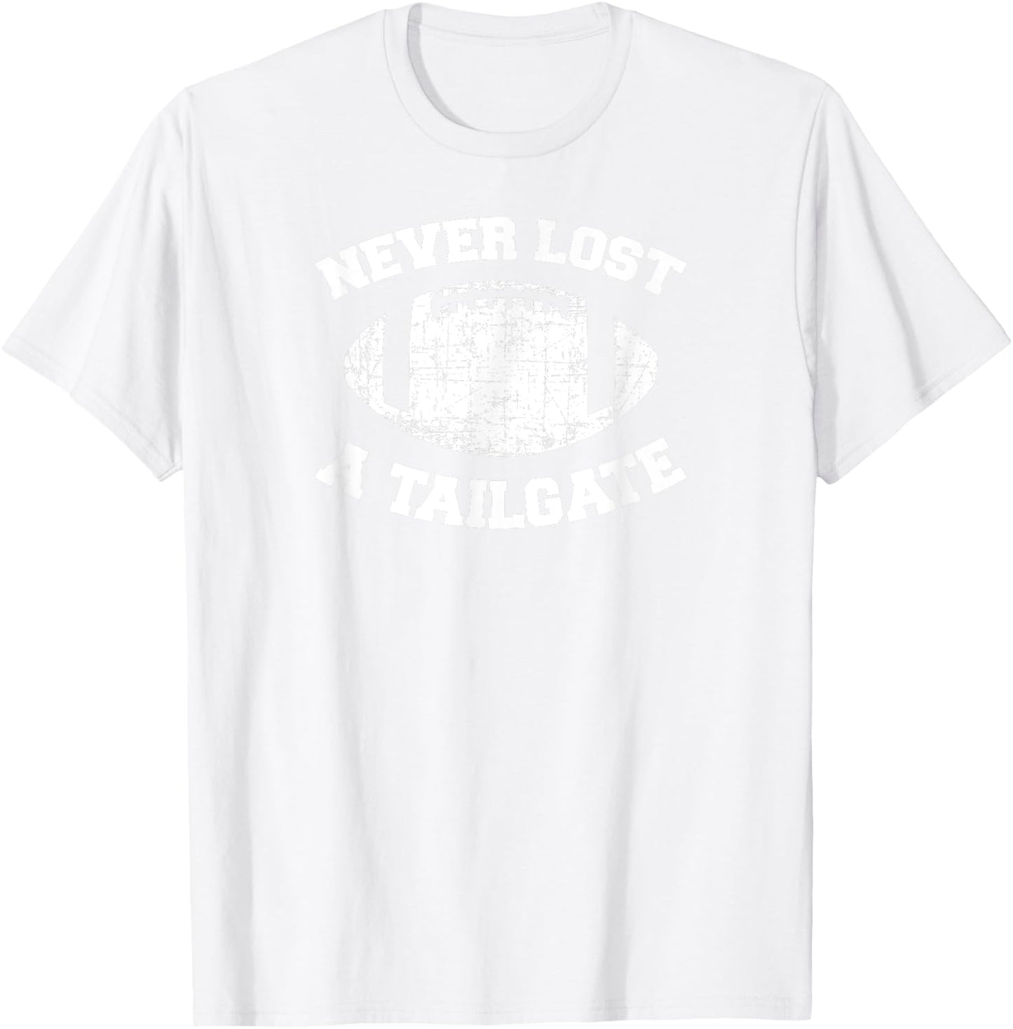 Never Lost A Tailgate Football Game Day Shirt Gift Light T-Shirt - T-Shirt | White