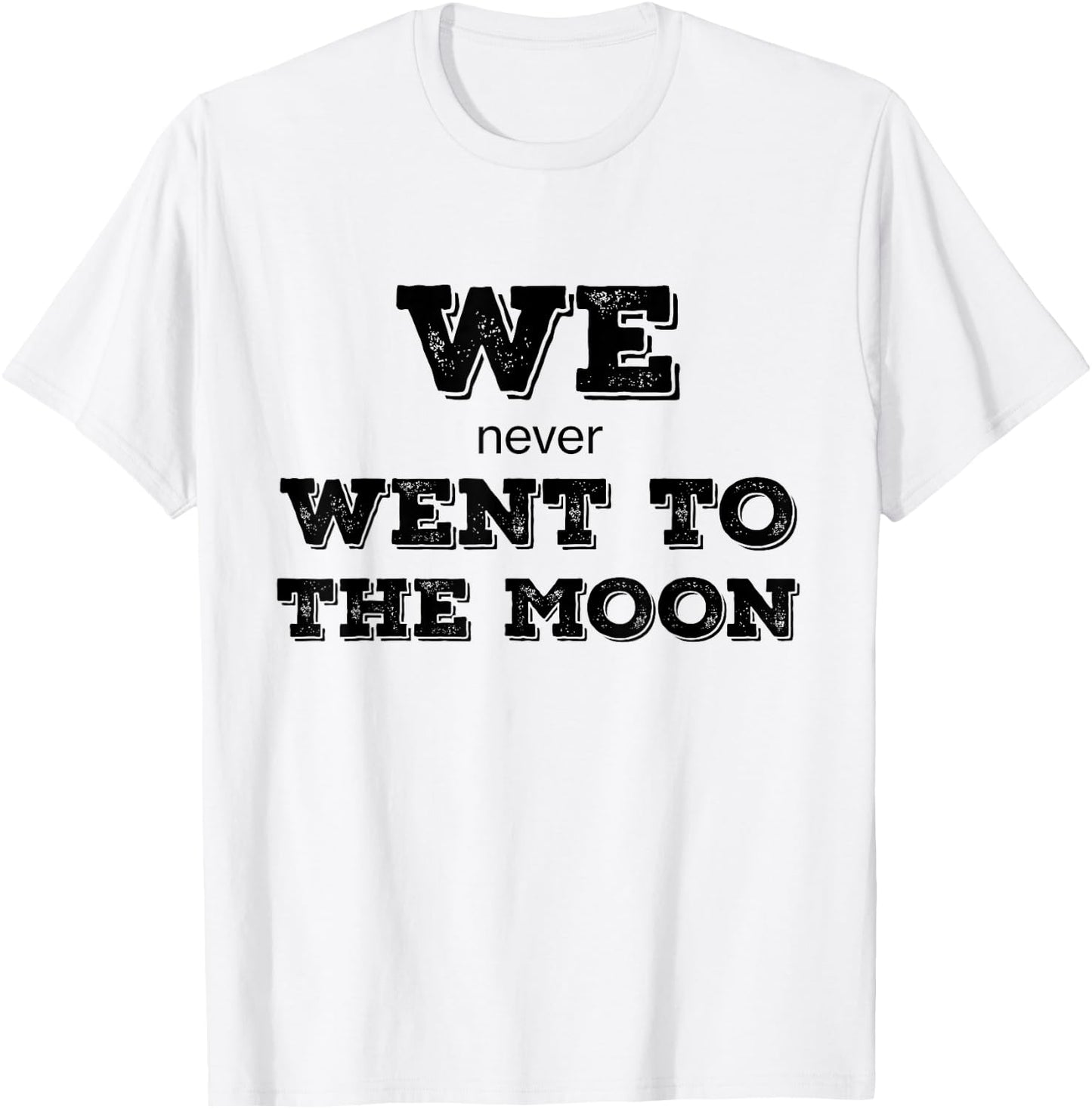 We Never Went To The Moon Graphic - HUMOR - IRONY T-Shirt - T-Shirt | White