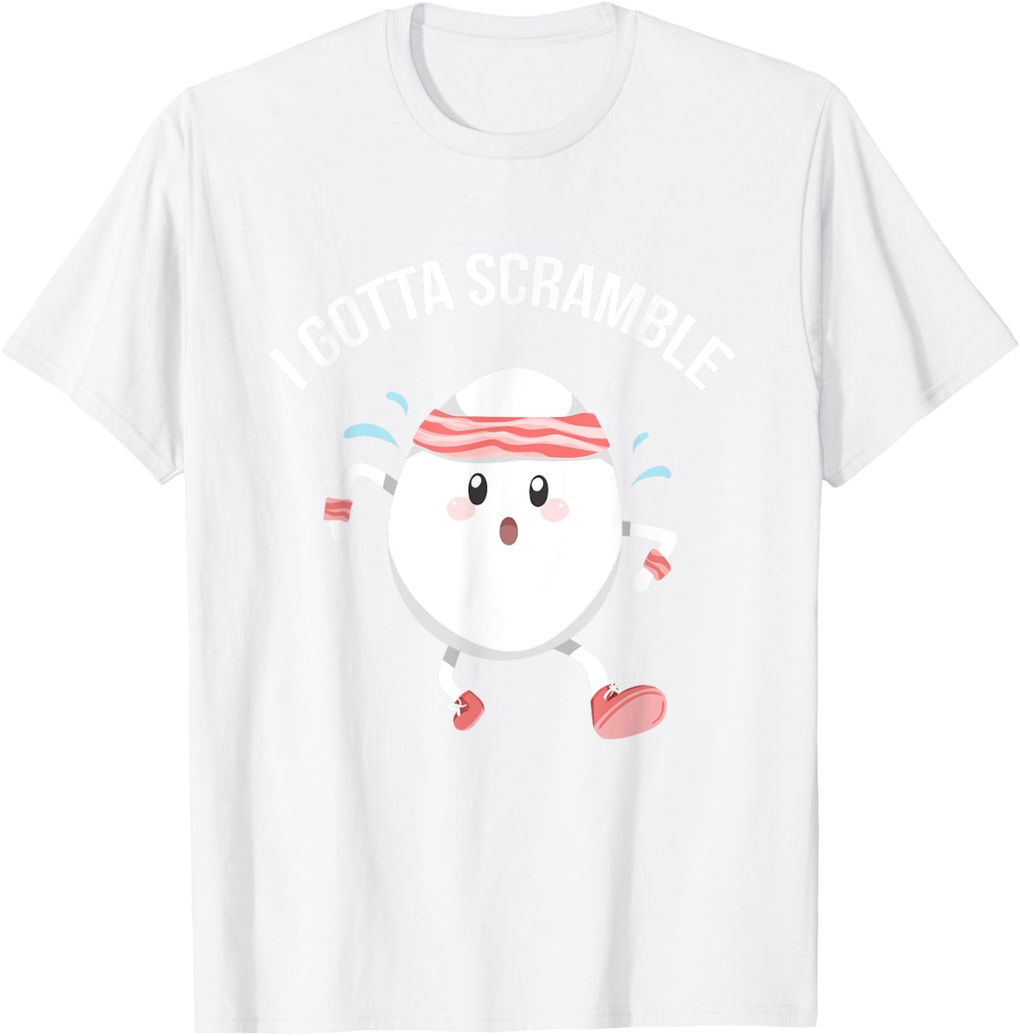 Egg Exercise Gift I Gotta Scramble Egg Funny Food Pun Gym Workout T-Shirt - T-Shirt | White