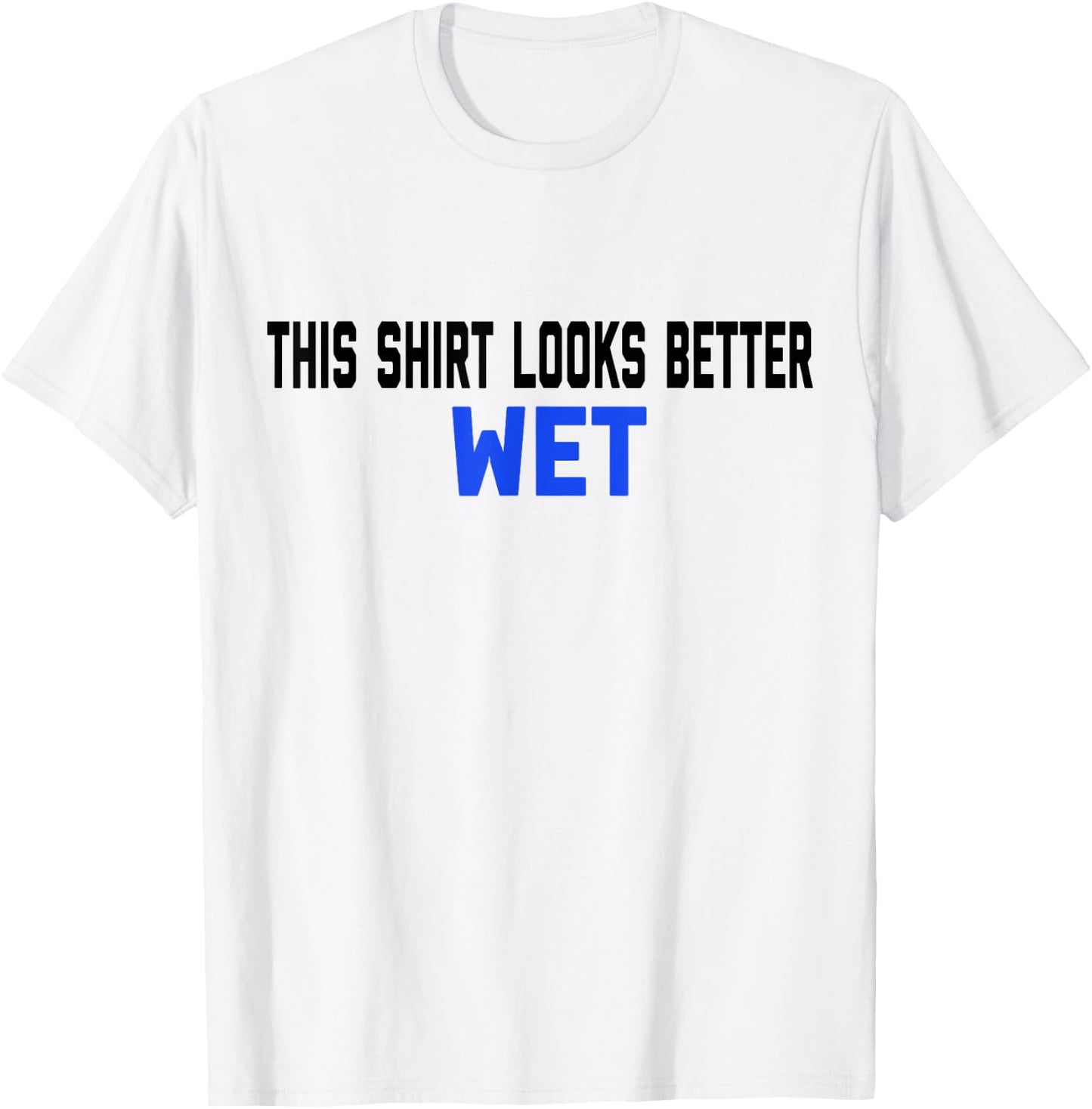 This Shirt Looks Better Wet Spring Break Top T-Shirt - T-Shirt | White